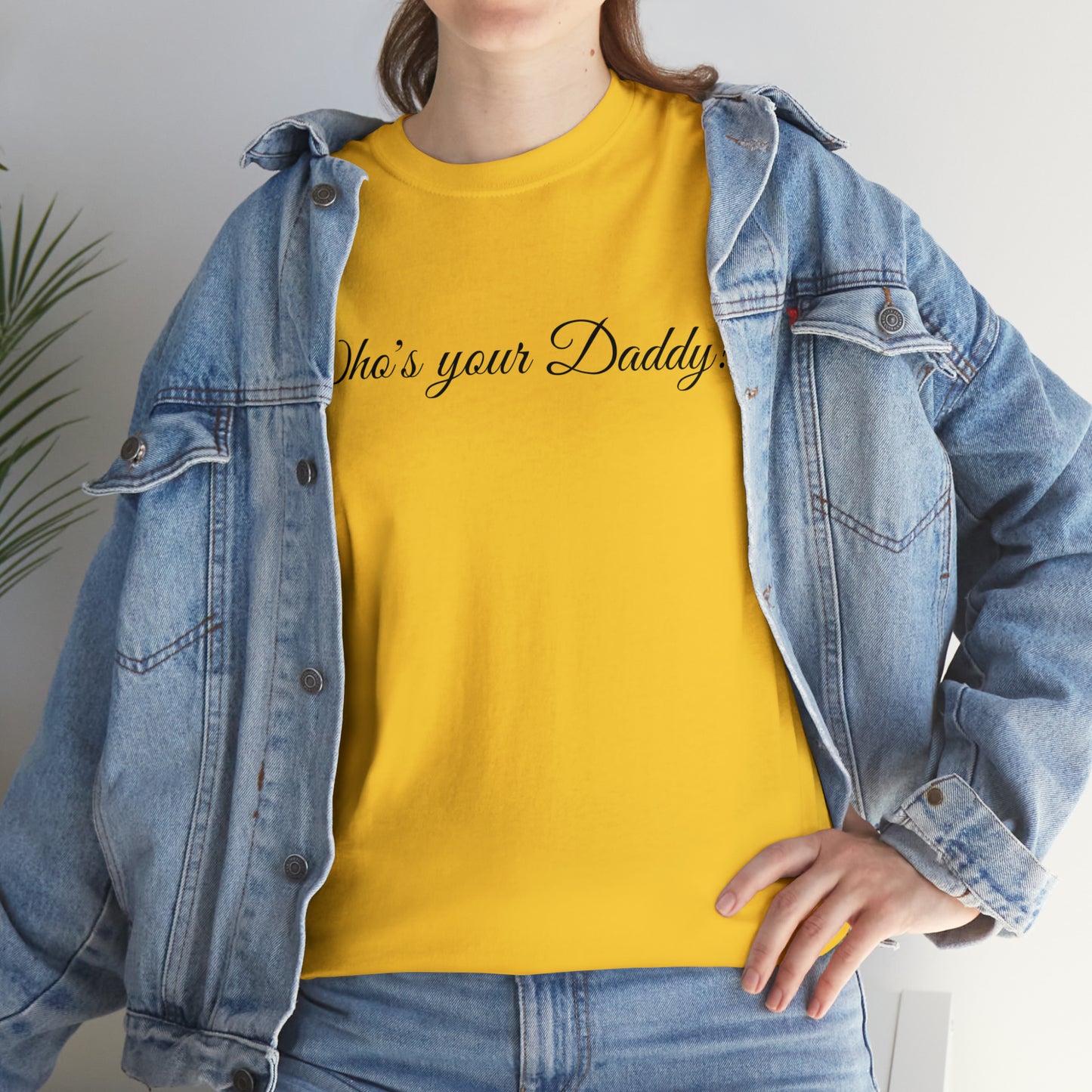 Who's your Daddy? - Happy Fathers Day Special - Unisex Heavy Cotton Tee