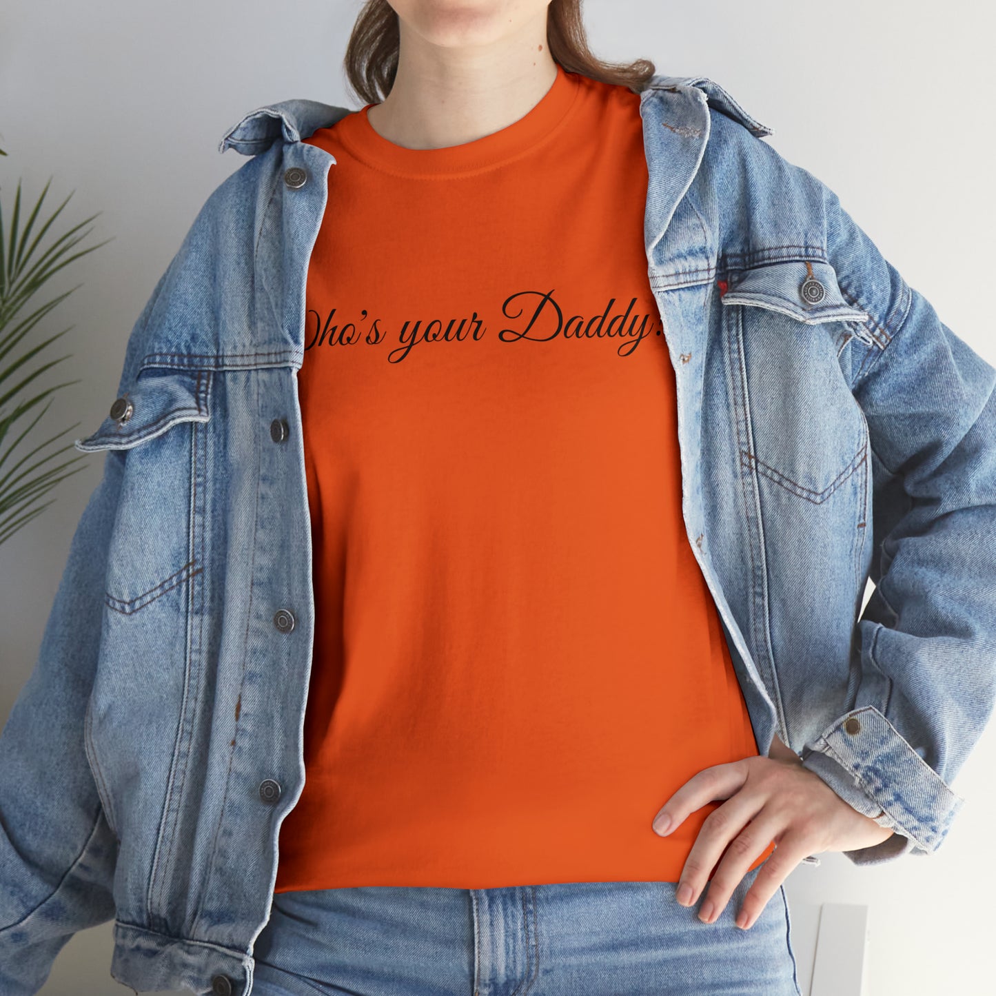 Who's your Daddy? - Happy Fathers Day Special - Unisex Heavy Cotton Tee