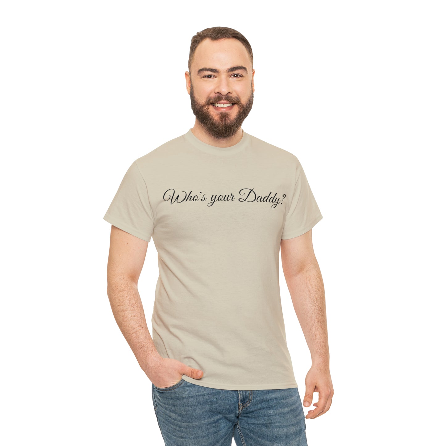 Who's your Daddy? - Happy Fathers Day Special - Unisex Heavy Cotton Tee