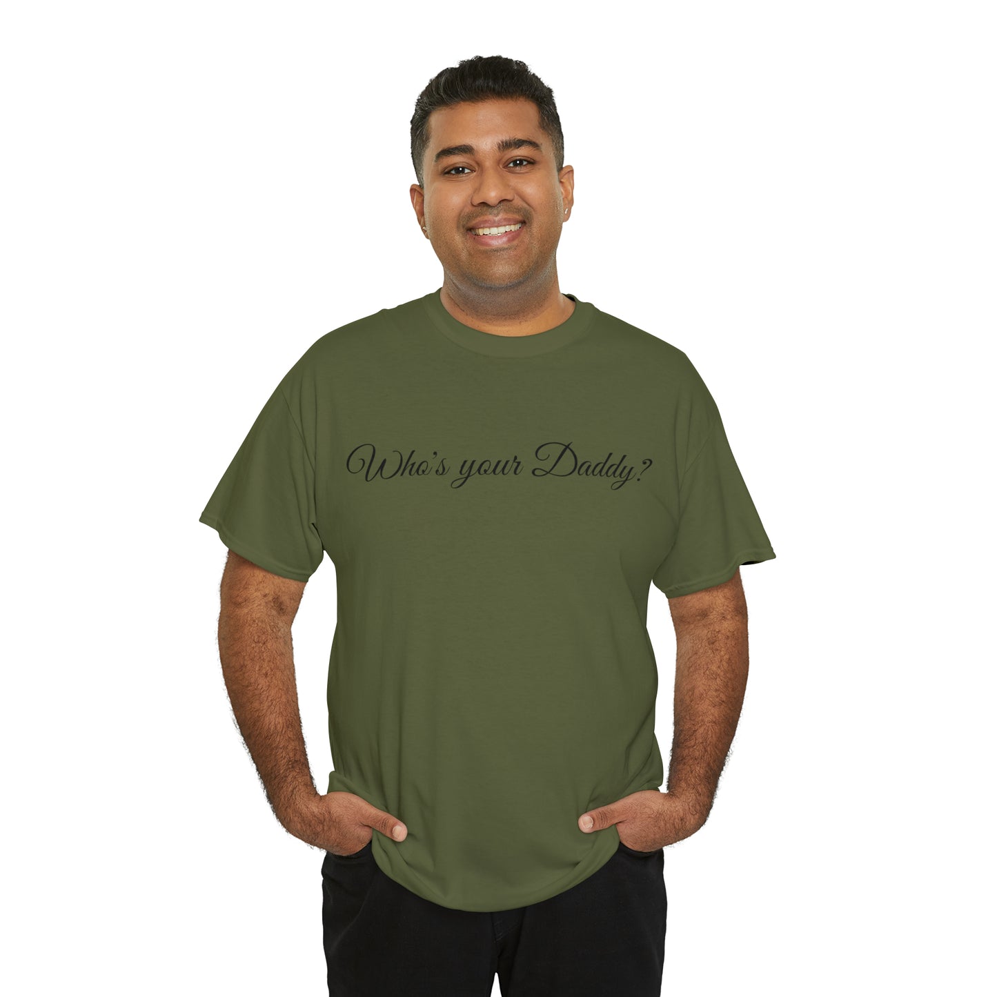 Who's your Daddy? - Happy Fathers Day Special - Unisex Heavy Cotton Tee