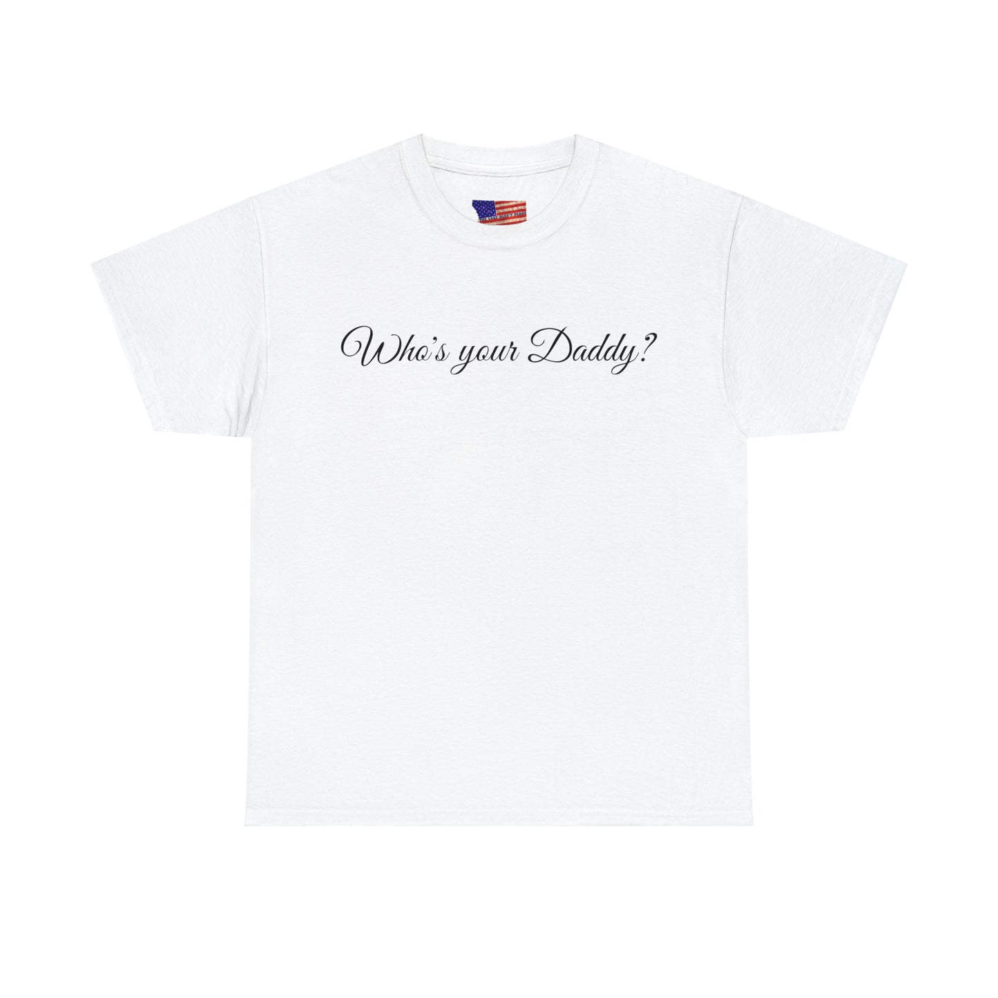 Who's your Daddy? - Happy Fathers Day Special - Unisex Heavy Cotton Tee