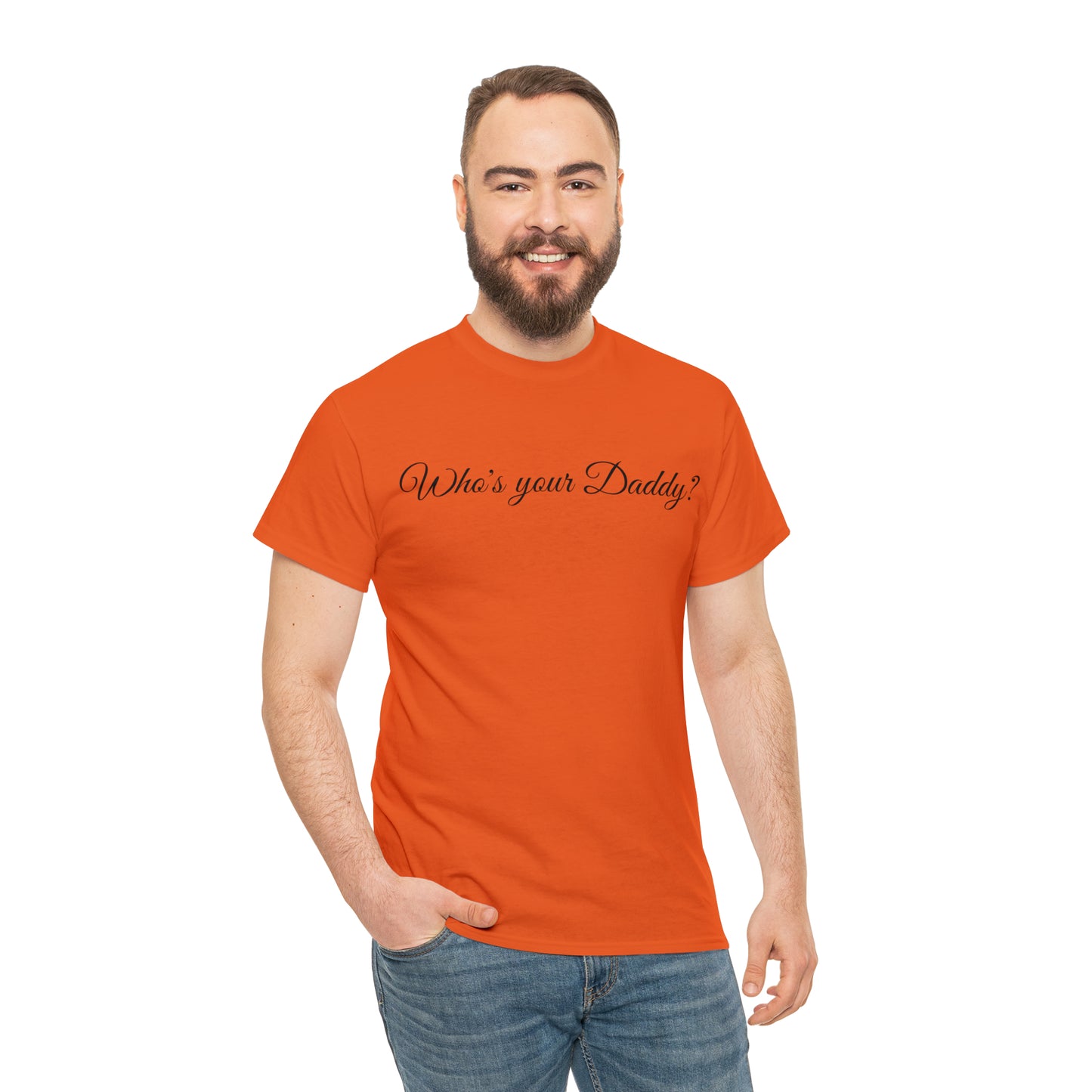 Who's your Daddy? - Happy Fathers Day Special - Unisex Heavy Cotton Tee