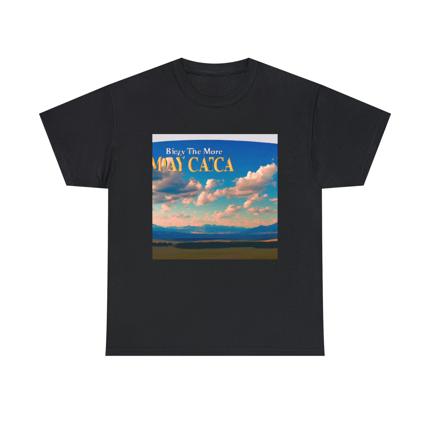 Big Sky Country is a common and popular name for the region of the Western United States encompassing all or part of the states of Montana, Wyoming, Idaho, and parts of North and South Dakota.  The region, sometimes referred to as - T-shirt